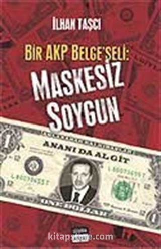 Maskesiz Soygun / Bir AKP Belge'seli