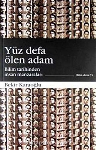 Yüz Defa Ölen Adam / Bilim Tarihinden İnsan Manzaraları