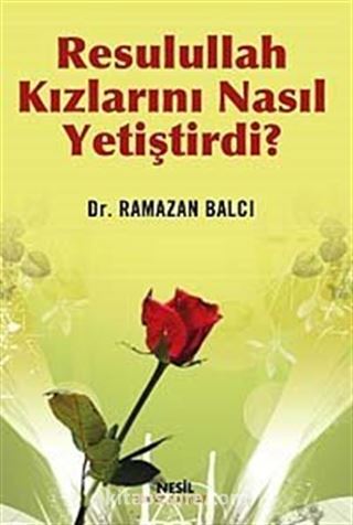 Resulullah Kızlarını Nasıl Yetiştirdi?