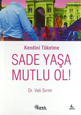 Sade Yaşa Mutlu Ol! / Kendini Tüketme