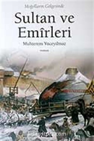 Sultan ve Emirleri / Moğolların Gölgesinde