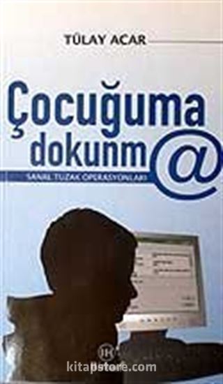 Çocuğuma Dokunma / Sanal Tuzak Operasyonları