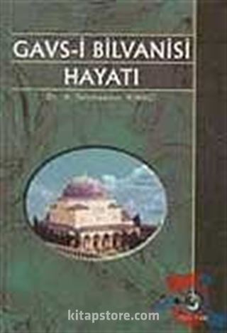 Gavs-i Bilvanisi Hayatı