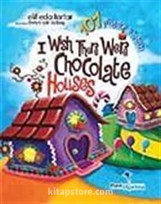 I Wish There Were Chocolate Houses - 101 Prayers Of Şirin (İngilizce)