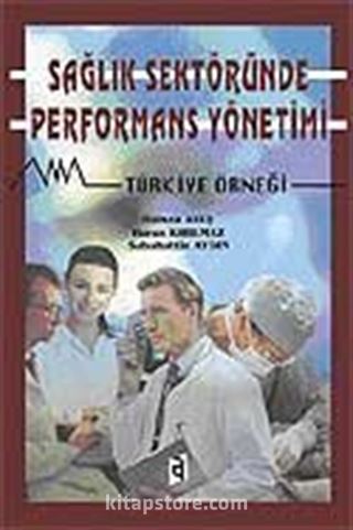 Sağlık Sektöründe Performans Yönetimi - Türkiye Örneği