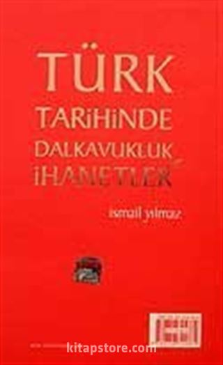 Türk Tarihinde Dalkavukluk ve İhanetler