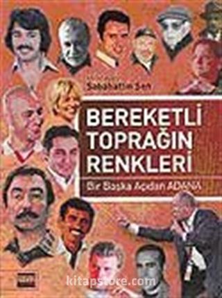 Bereketli Toprağın Renkleri - Bir Başka Açıdan Adana / Sabahattin Şen