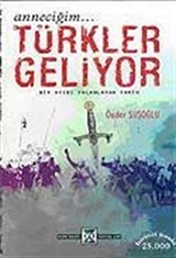 Anneciğim... Türkler Geliyor / Bir Ayıbı Yalanlayan Tarih