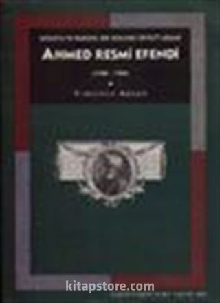 Ahmed Resmi Efendi (1700-1783)/ Savaşta ve Barışta Bir Osmanlı Devlet Adamı