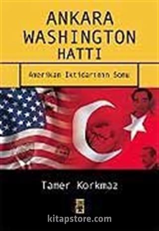 Ankara-Washington Hattı / Amerikan İktidarının Sonu