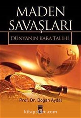 Maden Savaşları / Dünyanın Kara Talihi