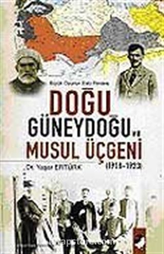 Doğu Güneydoğu ve Musul Üçgeni 1918-1923