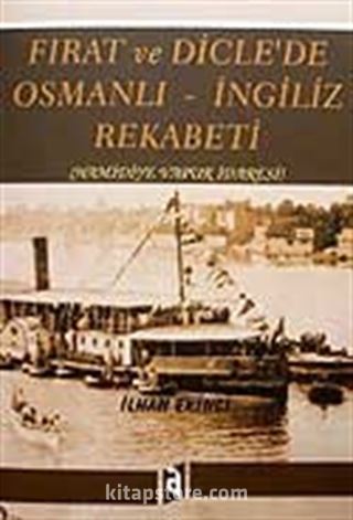 Fırat ve Dicle'de Osmanlı - İngiliz Rekabeti