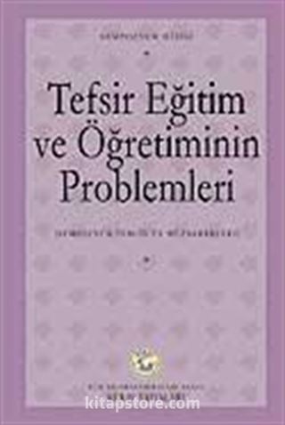 Tefsir Eğitim ve Öğretiminin Problemleri Sempozyumu