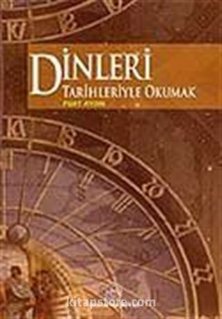 Dinleri Tarihleriyle Okumak