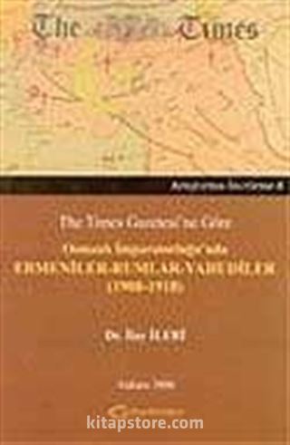 Ermeniler-Rumlar-Yahudiler (1908-1918) - The Times Gazetesi'ne Göre Osmanlı İmparatorluğu'nda