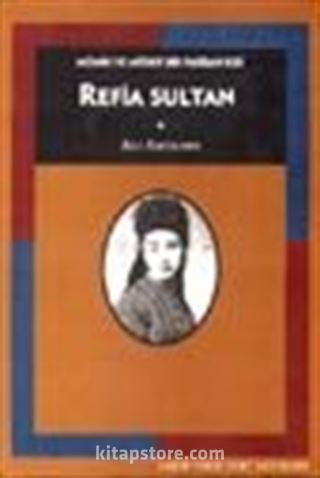 Refia Sultan / Mümin ve Müsrif Bir Padişah Kızı