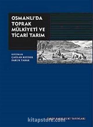 Osmanlı'da Toprak Mülkiyeti ve Ticari Tarım