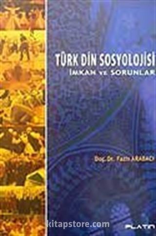 Türk Din Sosyolojisi İmkan ve Sorunlar