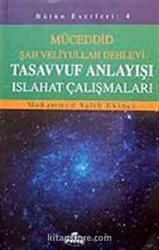 Tasavvuf Anlayışı Islahat Çalışmaları / Müceddid Şah Veliyullah Dehlevi