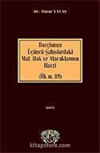 Borçlunun Üçüncü Şahıslardaki Mal Hak ve Alacaklarının Haczi