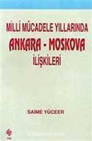 Milli Mücadele Yıllarında Ankara-Moskova İlişkiler