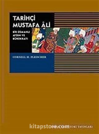 Tarihçi Mustafa Ali/ Bir Osmanlı Aydın ve Bürokratı (1541-1600)