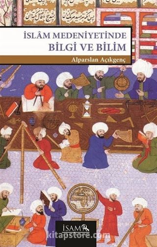 İslam Medeniyetinde Bilgi ve Bilim