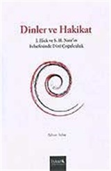 Dinler ve Hakikat / J. Hick ve S. H. Nasr'ın Felsefesinde Dinî Çoğulculuk