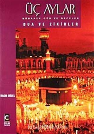 Üç Aylar Mübarek Gün ve Geceler Dua ve Zikirler