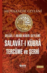 Delâil-İ Abdulkâdir Geylânî Salavât-I Kübrâ Tercüme ve Şerhi