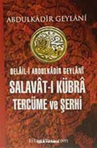 Delâil-İ Abdulkâdir Geylânî Salavât-I Kübrâ Tercüme ve Şerhi