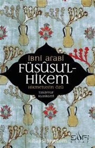 Füsusu'l-Hikem Hikmetlerin Özü