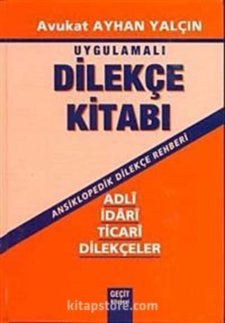 Uygulamalı Dilekçe Kitabı (Ansiklopedik Dilekçe Rehberi)