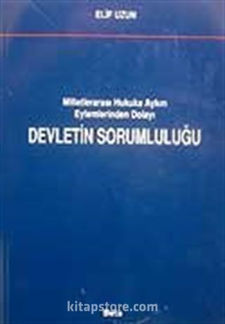 Milletlerarası Hukuka Aykırı Eylemlerinden Dolayı Devletin Sorumluluğu