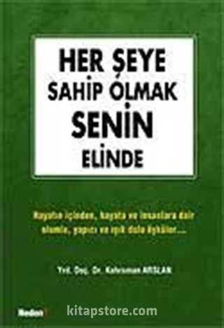 Her Şeye Sahip Olmak Senin Elinde