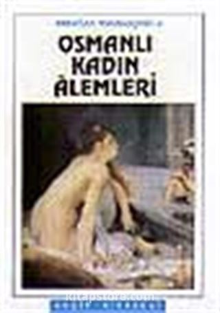 Osmanlı Kadın Alemleri