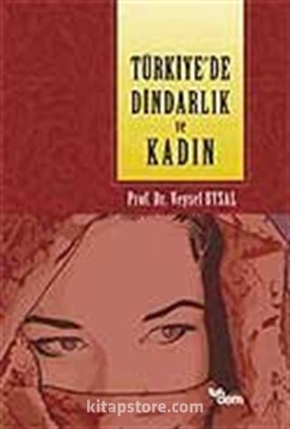 Türkıye'de Dindarlık ve Kadın