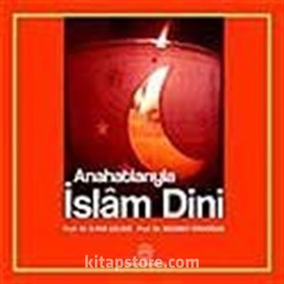 Anahatlarıyla İslam Dini