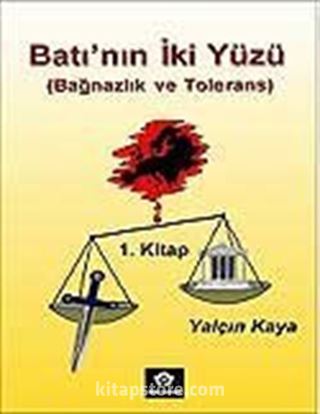 Batı'nın İki Yüzü / Bağnazlık ve Tolerans - 1.Kitap