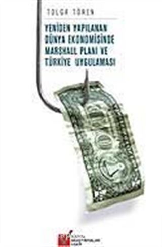 Yeniden Yapılanan Dünya Ekonomisinde Marshall Planı ve Türkiye Uygulaması