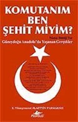 Komutanım Ben Şehit miyim?