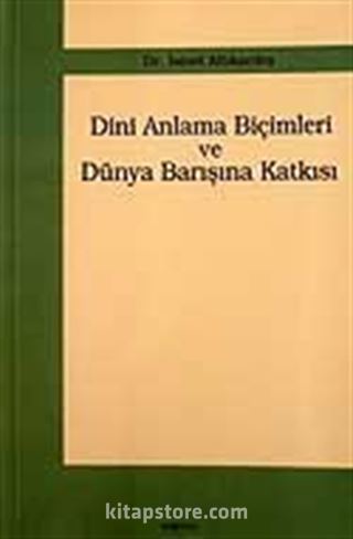 Dini Anlama Biçimleri ve Dünya Barışına Katkısı