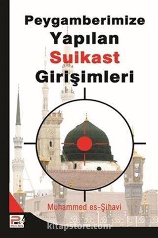 Peygamberimize (s.a.v.) Yapılan Suikast Girişimleri