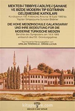 Mekteb-i Tıbbiye-i Adliye-i Şahane Ve Bizde Modern Tıp Eğitiminin Gelişmesine Katkılar