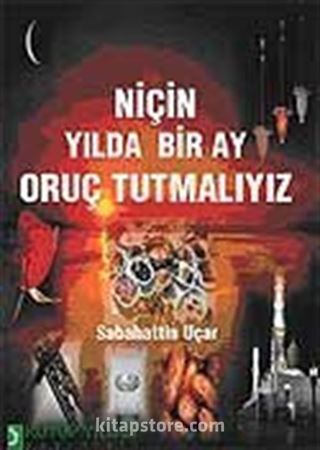 Niçin Yılda Bir Ay Oruç Tutmalıyız