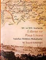 Edirne ve Paşa Livası XV. ve XVI Asırlarda / Vakıflar - Mülkler - Mukataalar