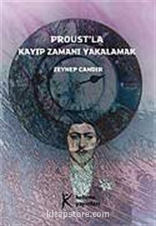 Proust'la Kayıp Zamanı Yakalamak