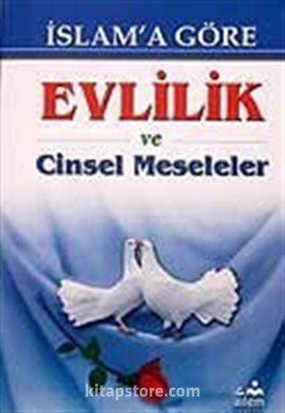 İslam'a Göre Evlilik ve Cinsel Meseleler