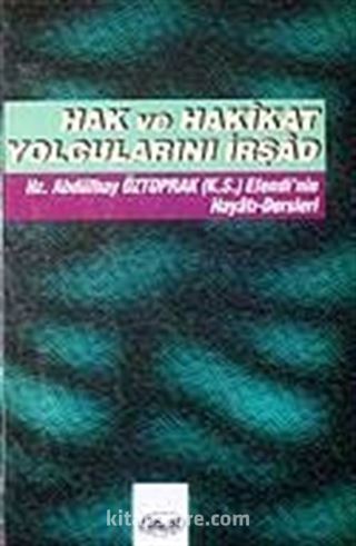 Hak ve Hakikat Yolcularını İrşad